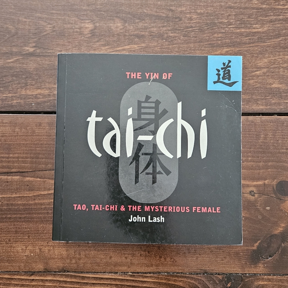 The Yin of Tai-Chi: Tao, Tai-Chi & The Mysterious Female by John Lash Paperback